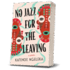 No Jazz for the Living by Katende Ngeleka